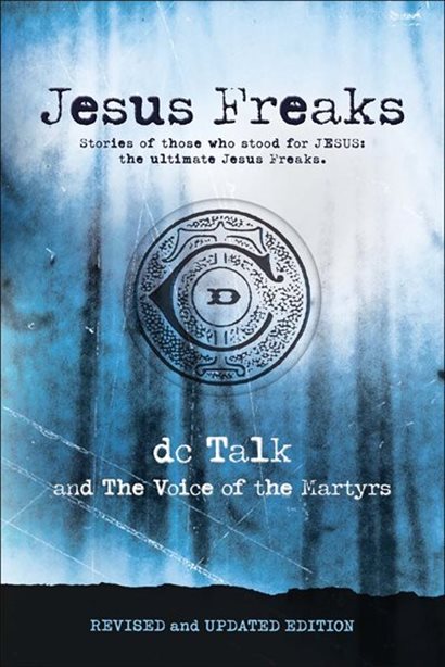 Jesus Freaks: Stories of Those Who Stood for Jesus image